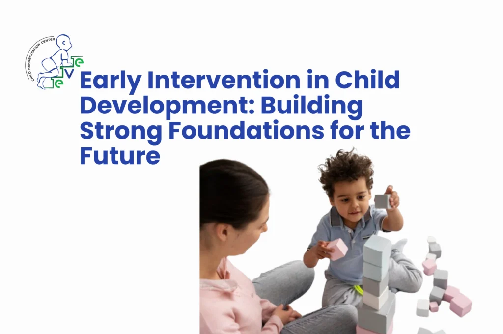 Child development therapist helping a young child improve motor and speech skills through early intervention therapy