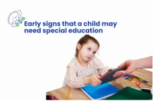 Child showing early signs that they may need special education, including challenges with speech, motor skills, and following instructions.